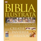 Biblia ilustrata. Repovestita si explicata