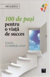 100 de pasi pentru o viata de succes - Nigel Cumberland - Editura Niculescu