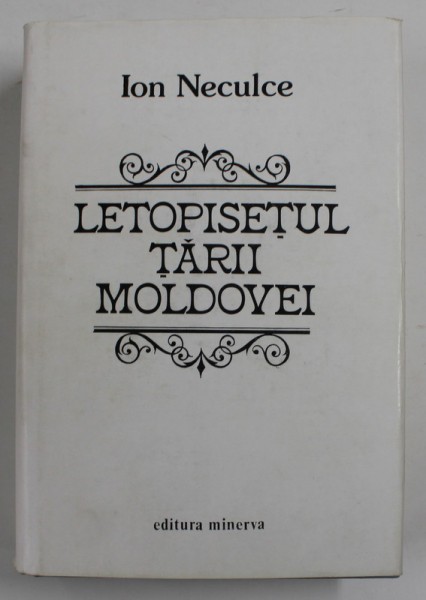 OPERE , LETOPISETUL TARII ROMANESTI SI O SAMA DE CUVINTE de ION NECULCE , Bucuresti 1982 , PREZINTA SUBLINIERI
