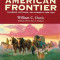 The American Frontier: Pioneers, Settlers, and Cowboys 1800-1899