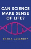 Can Science Make Sense of Life? | Sheila Jasanoff, Polity Press