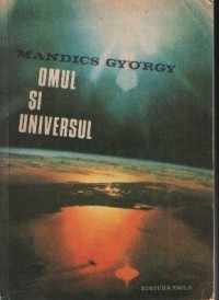 Omul si universul - Mandics Gyorgy foto