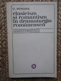 V. Mindra - Clasicism si romantism in dramaturgia romaneasca 1816-1918 AUTOGRAF