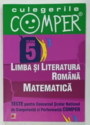 LIMBA SI LITERATURA ROMANA , MATEMATICA , TESTE PENTRU CONCURSUL SCOLAR NATIONAL , COMPER CLASA A - V -A , 2011 foto