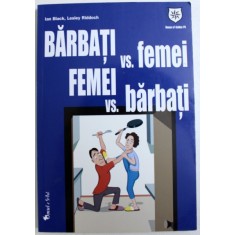 BARBATI VERSUS FEMEI , FEMEI VERSUS BARBATI de IAN BLACK si LESLEY RIDDOCH , 2004