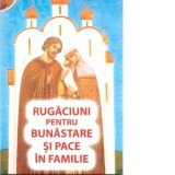 Rugaciuni pentru bunastare si pace in familie