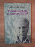 MORALA SECRETA A ECONOMISTULUI de ALBERT O. HIRSCHMAN ,1998
