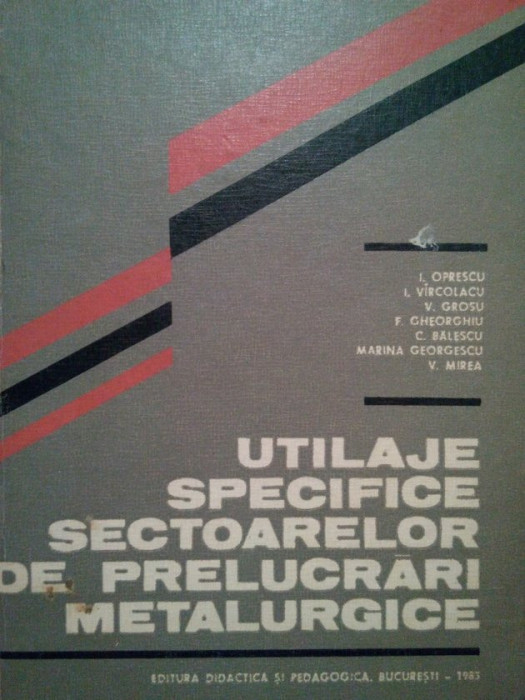 I. Oprescu - Utilaje specifice sectoarelor de prelucrari metalurgice (1983)