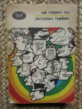 Sa radem cu Jaroslav Hasek - Jaroslav Hasek