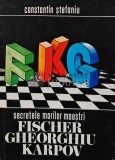 Cumpara ieftin Secretele marilor maestri Fischer, Gheorghiu, Karpov - 1978 - Constantin Stefaniu (AR14)