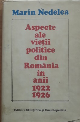 Aspecte Ale Vietii Politice In Romania 1922-1921 - Marin Nedelea/ Mircea Musat foto