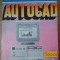 AUTOCAD 11-ARIANA POPESCU AURELIA FILIP DAN MEREZEANU-228963