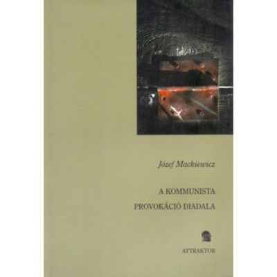 A kommunista provok&amp;aacute;ci&amp;oacute; diadala - J&amp;oacute;zef Mackiewicz foto