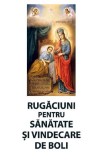 Rugaciuni pentru sanatate si vindecare de boli - Ortodoxia