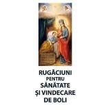 Rugaciuni pentru sanatate si vindecare de boli - Autor Anonim - Editura Ortodoxia