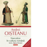 Narcotice in cultura romana. Istorie, religie si literatura (editia a IV-a) - Andrei Oisteanu