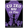 Cu Zeii Nu Te Pui - Roman Beletristica | Elliot &amp; Pietrele Chaosului - Amuzanta si Induiosatoare