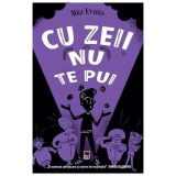 Cu Zeii Nu Te Pui - Roman Beletristica | Elliot &amp; Pietrele Chaosului - Amuzanta si Induiosatoare