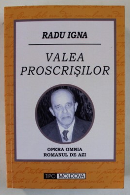 VALEA PROSCRISILOR - TREI ROMANE - de RADU IGNA , 2013 , DEDICATIE * foto