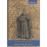 Vez&eacute;rek &eacute;s atyafik - Sz&eacute;kelyf&ouml;ldi mond&aacute;k, reg&eacute;k, t&ouml;rt&eacute;netek - Jakabffy Tam&aacute;s szerkesztette