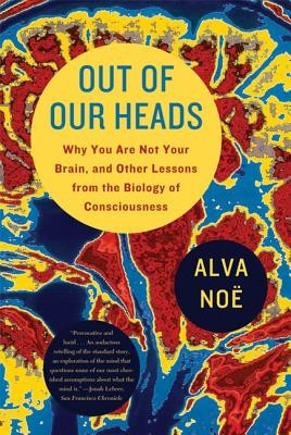 Out of Our Heads: Why You Are Not Your Brain, and Other Lessons from the Biology of Consciousness foto