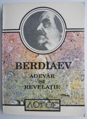 Adevar si revelatie. Prolegomene la critica revelatiei &amp;ndash; Nikolai Berdiaev foto