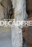 Cumpara ieftin Decadere. Viata si moartea iudeo-crestinismului/Michel Onfray