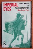 Mary Louise Pratt - Imperial eyes Travel Writing and Transculturation