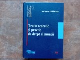 Tratat teoretic si practic de drept al muncii - Ion Traian Stefanescu, 2010