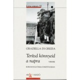 Ter&iacute;tsd k&ouml;nnyeid a napra - Graziella Di Grezia