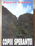 Copiii Sperantei - Pavel Corut, 1997, Roman, Editura Pavel Corut, 222 pagini, Beletristica