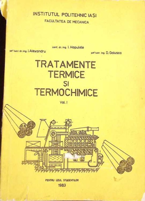 TRATAMENTE TERMICE SI TERMOCHIMICE VOL.1-I. HOPULELE, I. ALEXANDRU, D. GALUSCA-262659