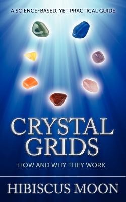 Crystal Grids: How and Why They Work: A Science-Based, Yet Practical Guide foto