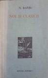 NOI SI CLASICII (CU DEDICATIA AUTORULUI CATRE PICTORUL VAL GHEORGHIU)-N. BARBU-252935