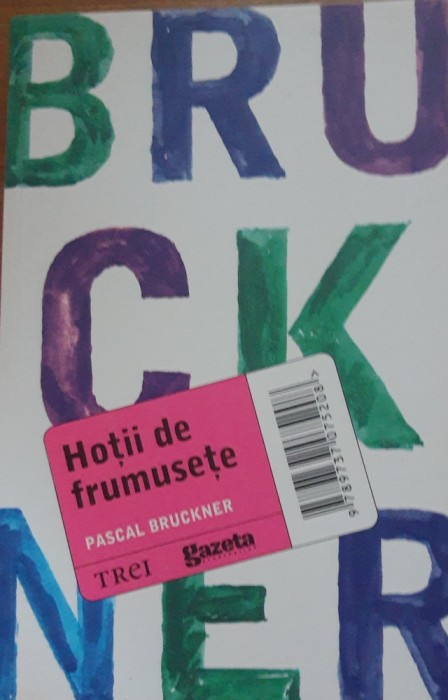 Hotii de frumusete - Pascal Bruckner
