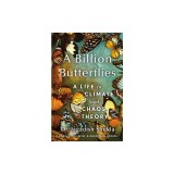 A Billion Butterflies: A Life in Climate and Chaos Theory
