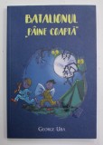 BATALIONUL &#039;&#039; PAINE COAPTA &#039;&#039; - POVESTIRI PENTRU COPII de GEORGE UBA , 2016 , PREZINTA URME DE INDOIRE