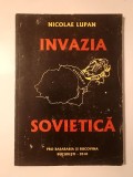 Nicolae Lupan - Invazia sovietică sau Blestemați să fie acei care dintr-o țară au făcut și mai fac două
