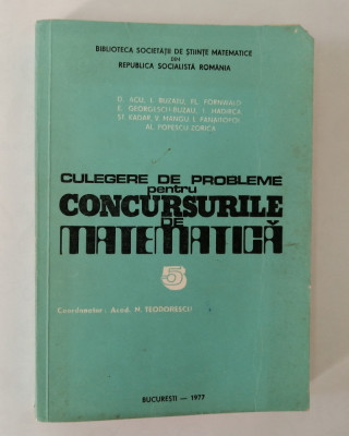 Culegere de probleme pentru concursurile de matematica, N. Teodorescu, 1977 foto