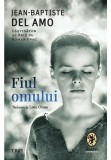 Fiul omului - Jean-Baptiste Del Amo - Trei