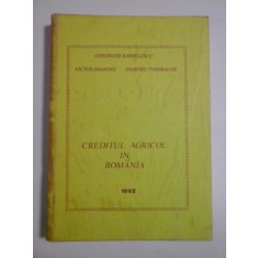 CREDITUL AGRICOL IN ROMANIA - GHEORGHE BARBULESCU, VICTOR DOANDES, DUMITRU TUDORACHE