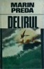 Marin Preda - Delirul - Roman, Editura Cartea Romaneasca, Beletristica, Literatura Romana, An 1987, 461 pagini