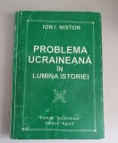 Ion I. Nistor - Problema ucraineana in lumina istoriei