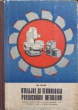 UTILAJUL SI TEHNOLOGIA PRELUCRARII METALELOR. MANUAL PENTRU LICEE CU PROFIL MECANIC-GH. ZGURA-202343