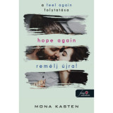 Hope Again - Rem&eacute;lj &uacute;jra! - &Uacute;jrakezd&eacute;s 4. - Mona Kasten