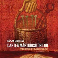 Cartea marturisitorilor - Razvan Codrescu