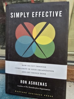 Simply Effective: How to cut through complexity in your organization and get things done - Ron Ashkenas foto