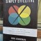 Simply Effective: How to cut through complexity in your organization and get things done - Ron Ashkenas