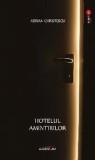 Hotelul amintirilor/Adrian Christescu