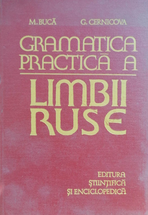 GRAMATICA PRACTICĂ A LIMBII RUSE - M BUCĂ, G. CERNICOVA